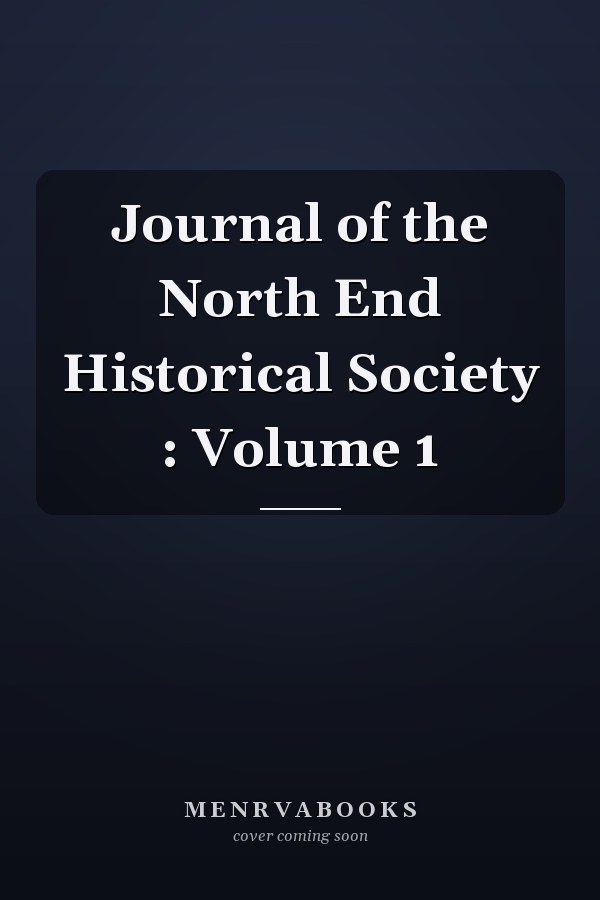 Journal of the North End Historical Society : Volume 1