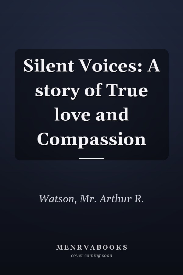 Silent Voices: A story of True love and Compassion