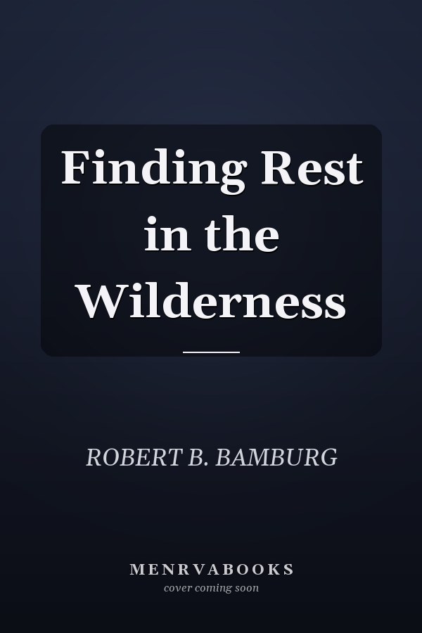 Finding Rest in the Wilderness