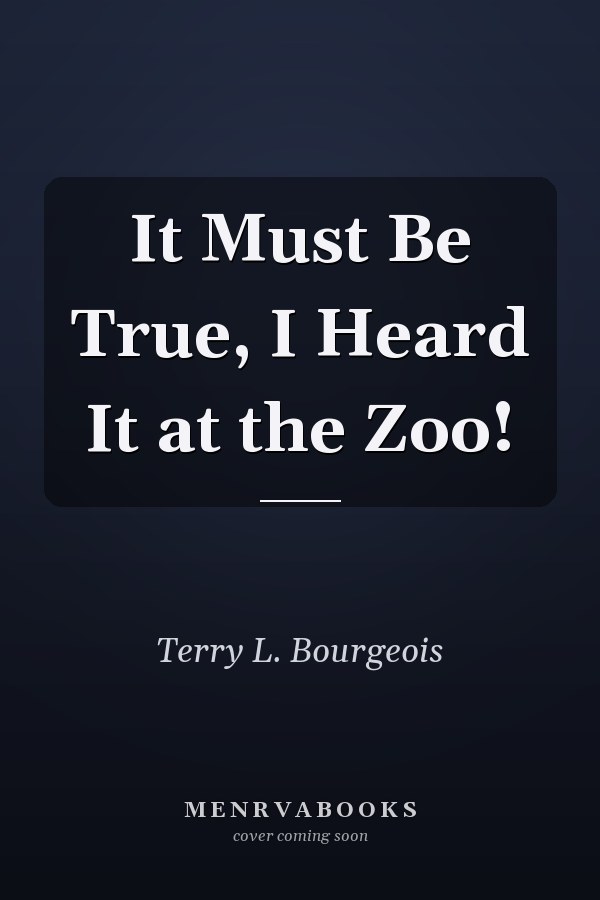 It Must Be True, I Heard It at the Zoo!