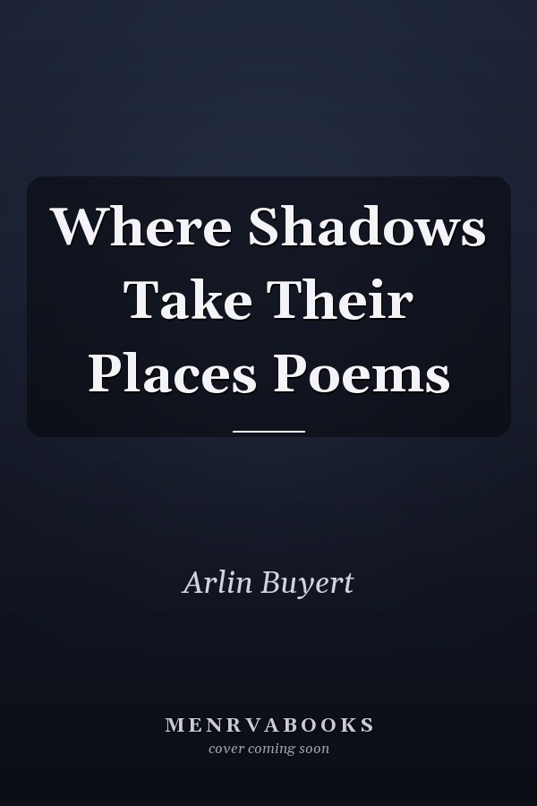 Where Shadows Take Their Places Poems
