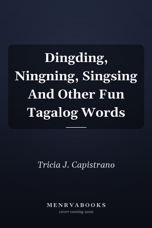 Dingding, Ningning, Singsing And Other Fun Tagalog Words