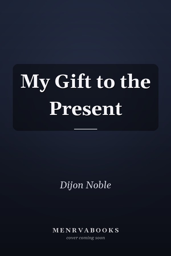 My Gift to the Present