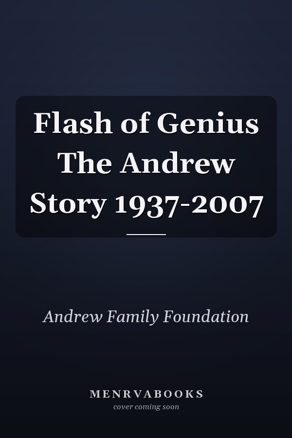 Flash of Genius: The Andrew Story 1937-2007