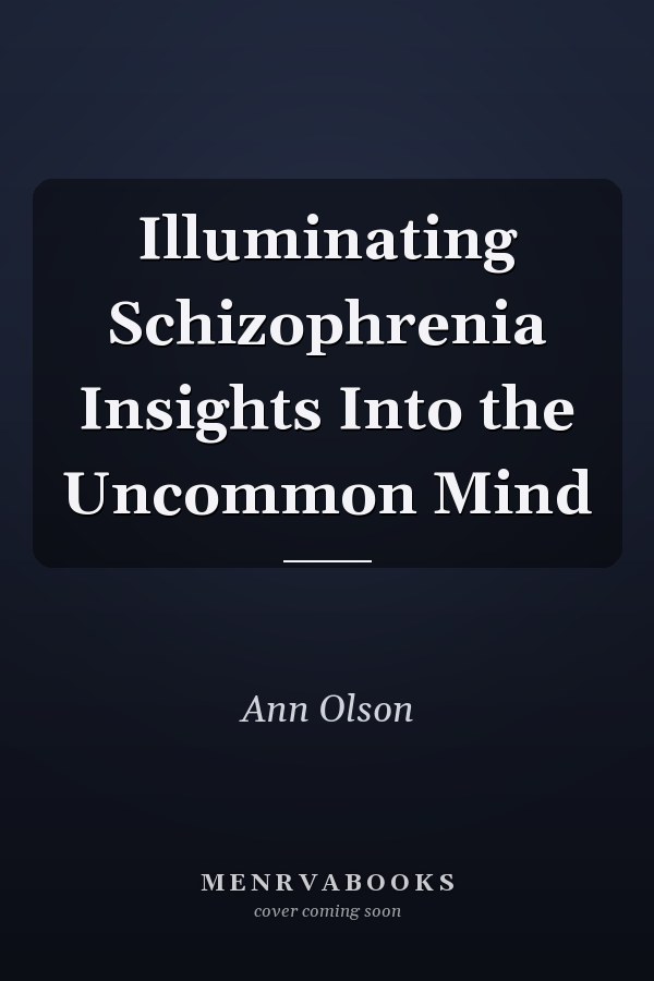 Illuminating Schizophrenia Insights Into the Uncommon Mind