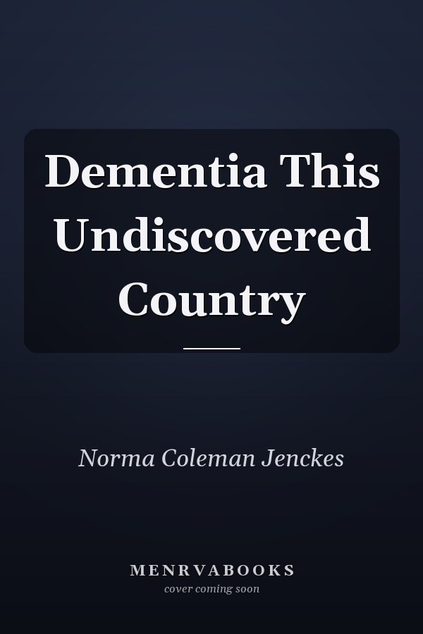 Dementia This Undiscovered Country