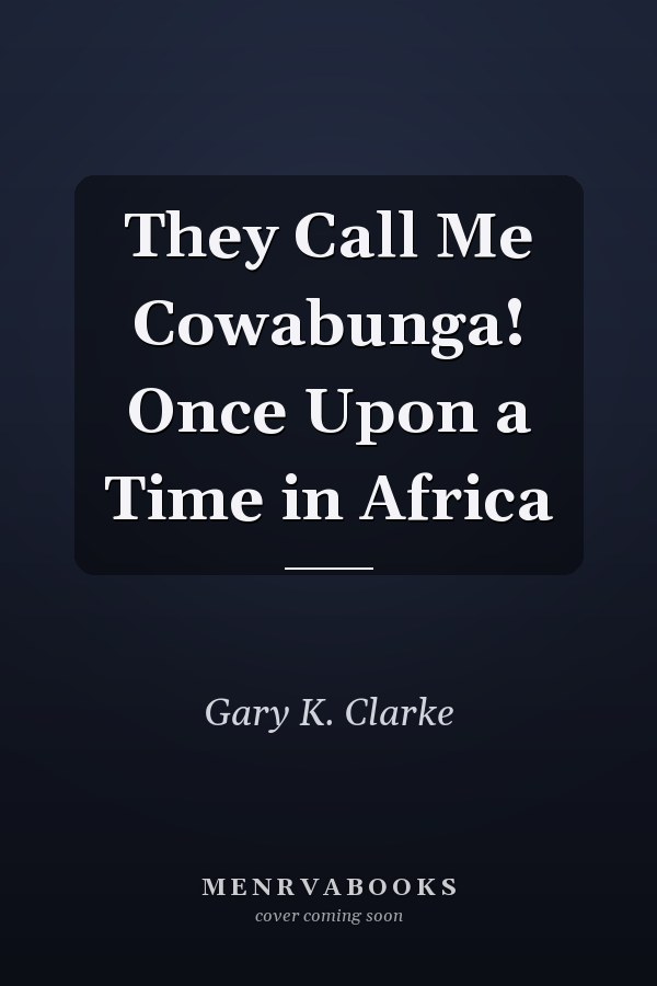 They Call Me Cowabunga! Once Upon a Time in Africa