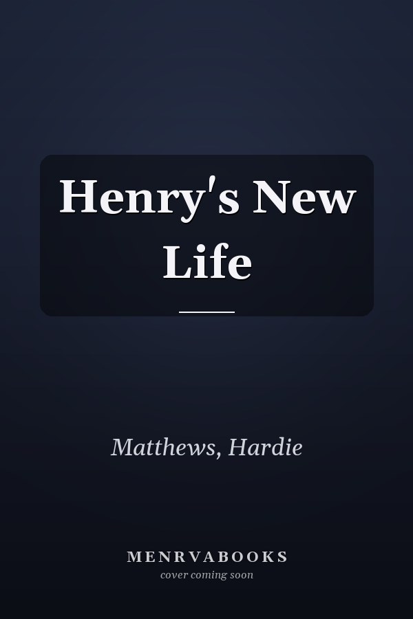 Henry's New Life