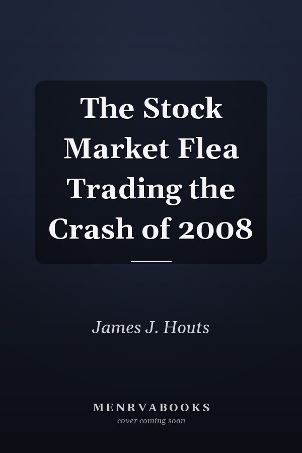The Stock Market Flea Trading the Crash of 2008