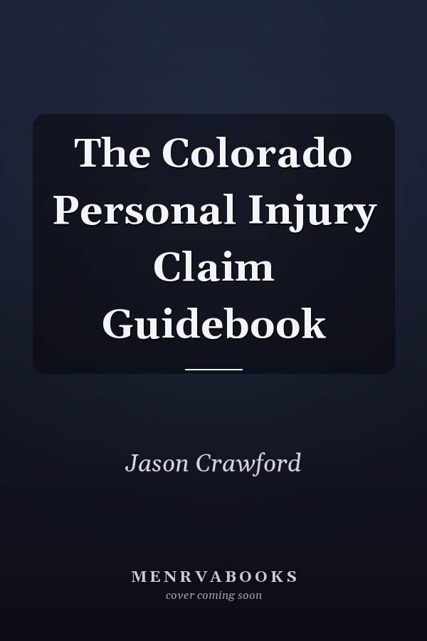 The Colorado Personal Injury Claim Guidebook