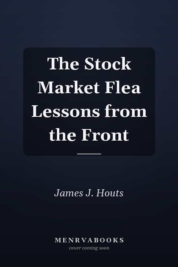 The Stock Market Flea Lessons from the Front