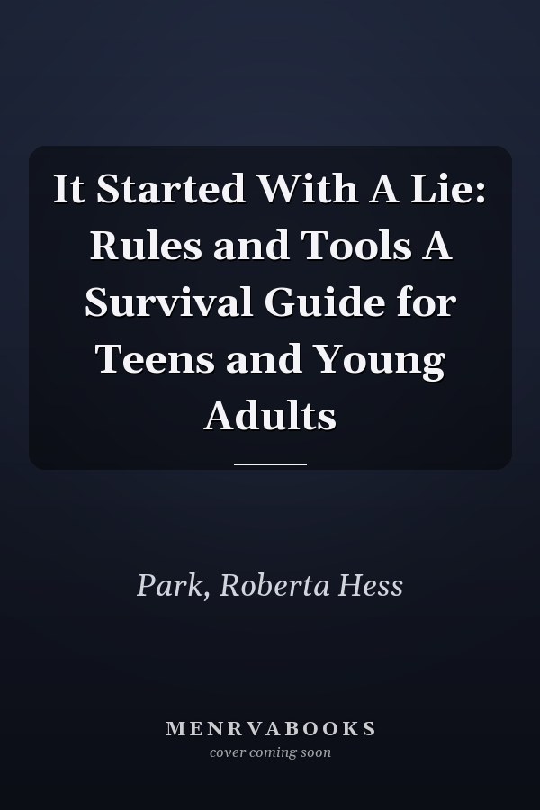 It Started With A Lie: Rules and Tools A Survival Guide for Teens and Young Adults