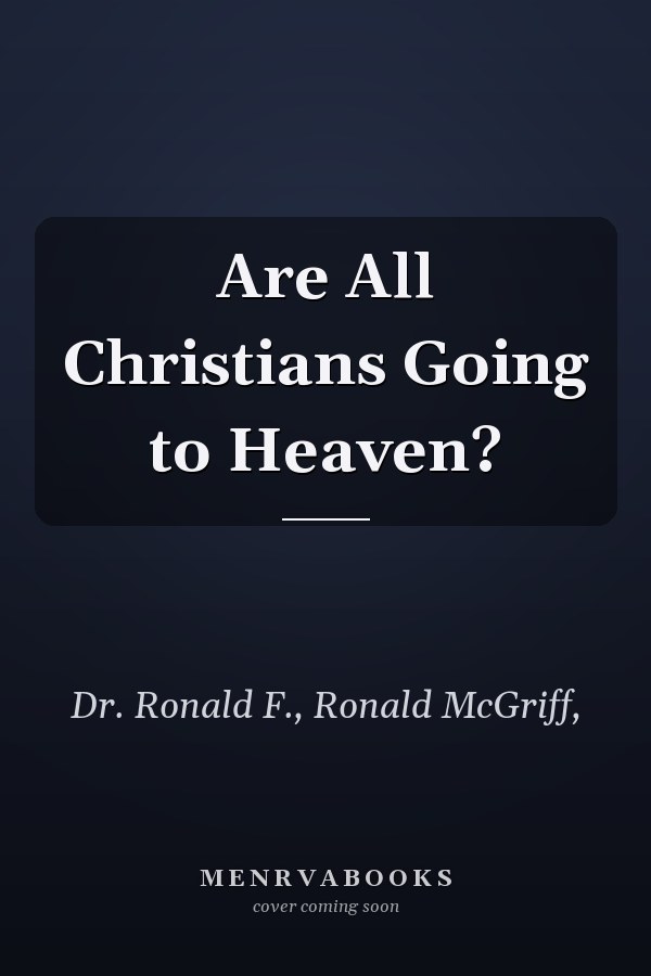 Are All Christians Going to Heaven?