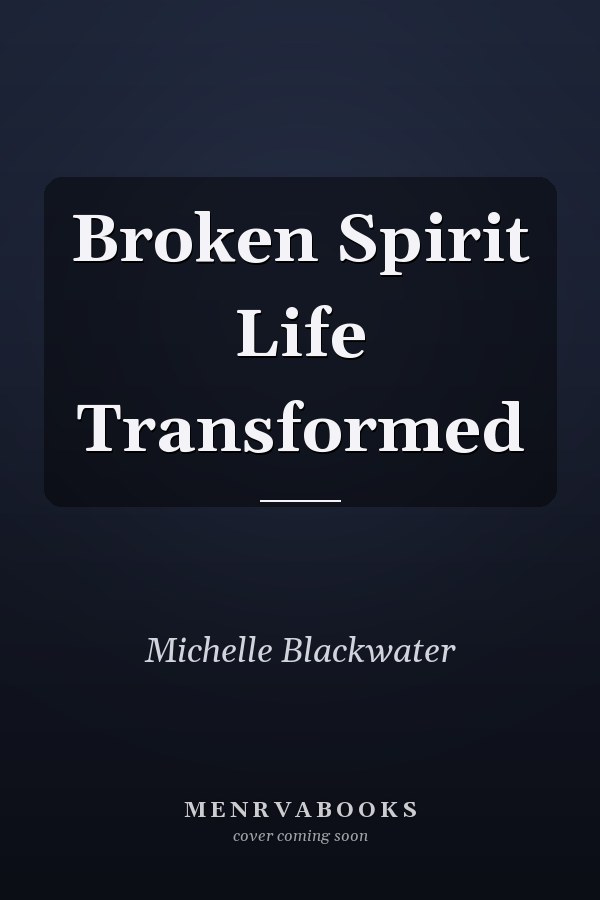 Broken Spirit Life Transformed