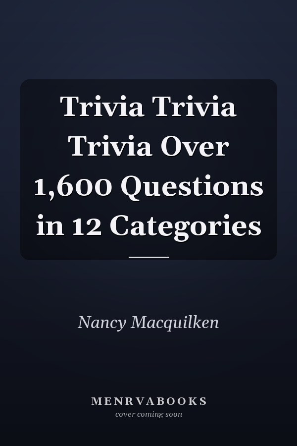 Trivia Trivia Trivia Over 1,600 Questions in 12 Categories