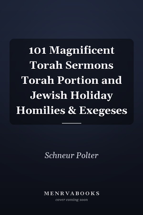 101 Magnificent Torah Sermons Torah Portion and Jewish Holiday Homilies & Exegeses