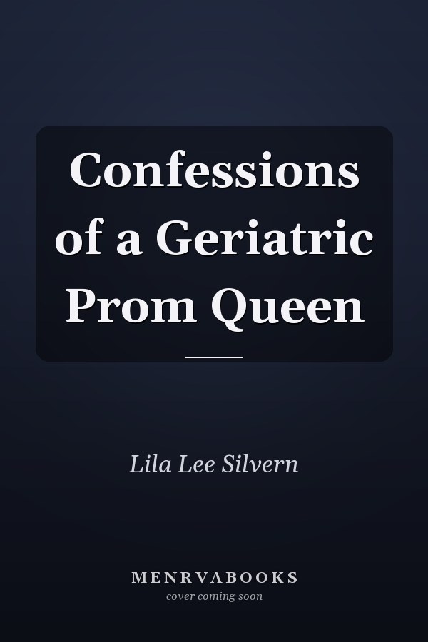 Confessions of a Geriatric Prom Queen