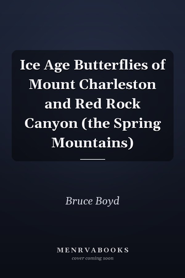 Ice Age Butterflies of Mount Charleston and Red Rock Canyon (the Spring Mountains)