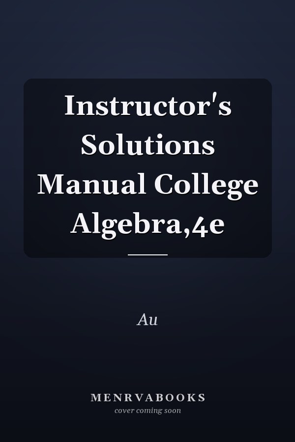Instructor's Solutions Manual College Algebra,4e