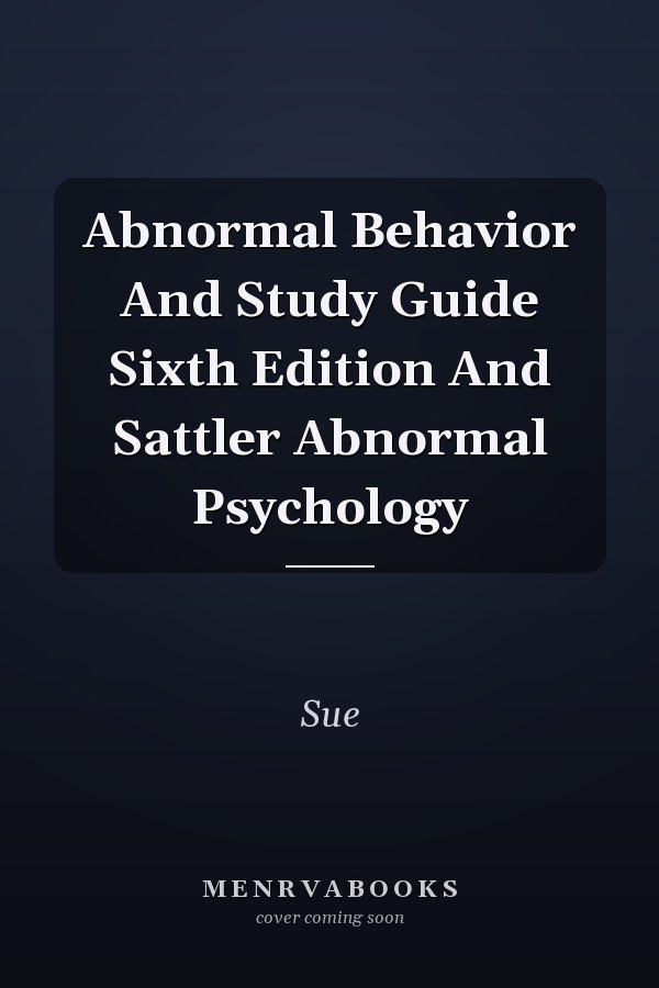 Abnormal Behavior And Study Guide Sixth Edition And Sattler Abnormal  Psychology