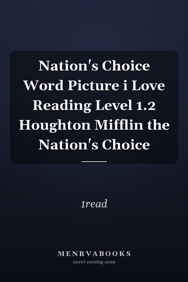 Nation's Choice Word Picture i Love Reading Level 1.2 Houghton Mifflin the Nation's Choice