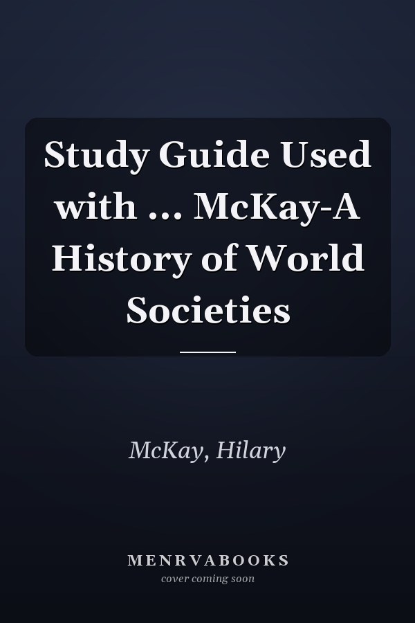 Study Guide Used with ... McKay-A History of World Societies