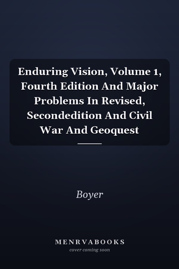 Enduring Vision, Volume 1, Fourth Edition And Major Problems In Revised, Secondedition And Civil War And Geoquest