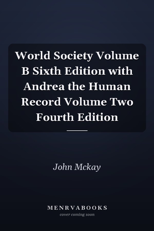 World Society Volume B Sixth Edition with Andrea the Human Record Volume Two Fourth Edition