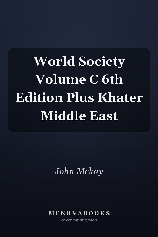 World Society Volume C 6th Edition Plus Khater Middle East