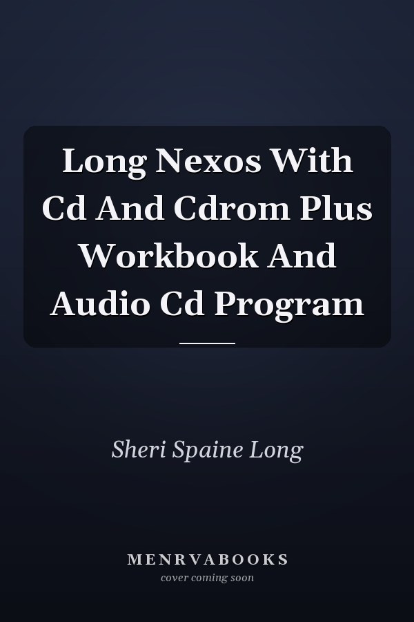 Long Nexos With Cd And Cdrom Plus Workbook And Audio Cd Program