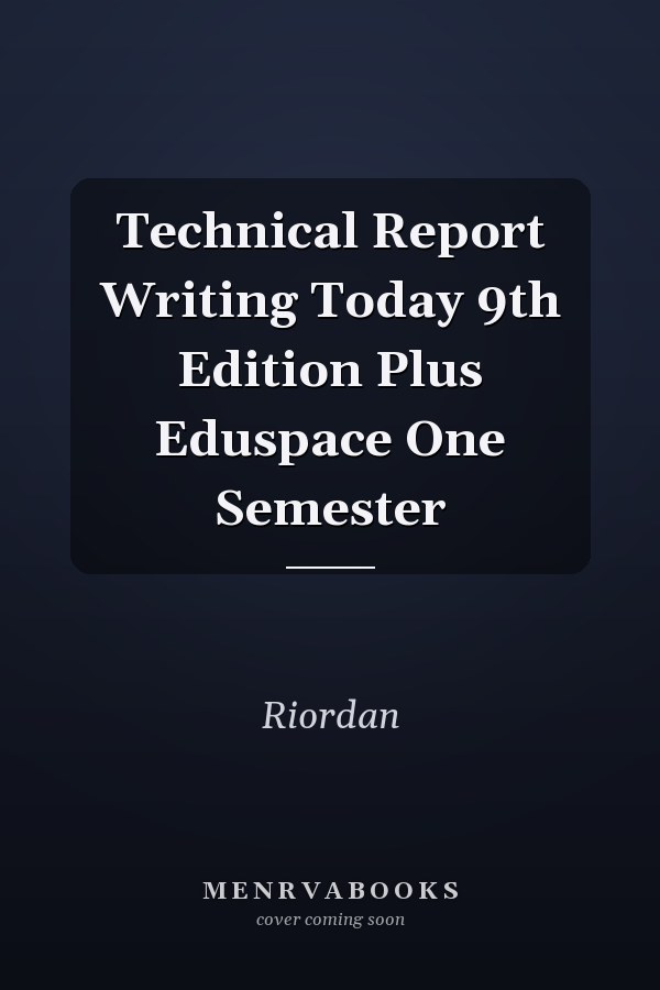 Technical Report Writing Today 9th Edition Plus Eduspace One Semester