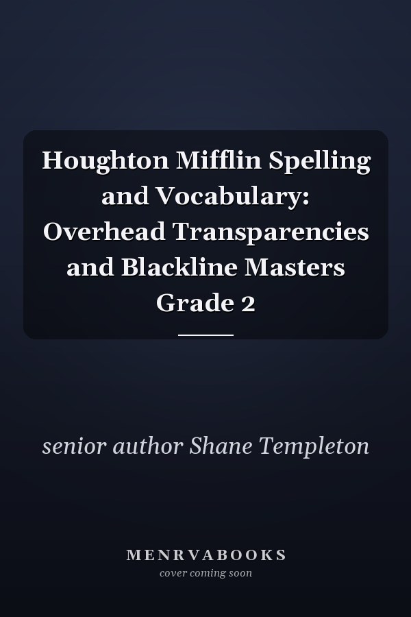 Houghton Mifflin Spelling and Vocabulary: Overhead Transparencies and Blackline Masters Grade 2