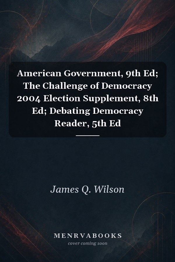 American Government, 9th Ed; The Challenge of Democracy 2004 Election Supplement, 8th Ed; Debating Democracy Reader, 5th Ed