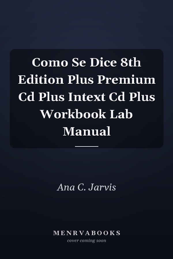 Como Se Dice 8th Edition Plus Premium Cd Plus Intext Cd Plus Workbook Lab Manual