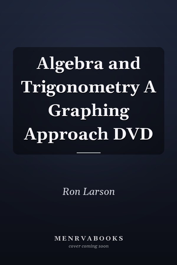 Algebra and Trigonometry A Graphing Approach DVD