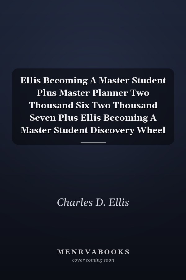 Ellis Becoming A Master Student Plus Master Planner Two Thousand Six Two Thousand Seven Plus Ellis Becoming A Master Student Discovery Wheel