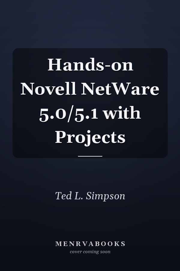 Hands-on Novell NetWare 5.0/5.1 with Projects
