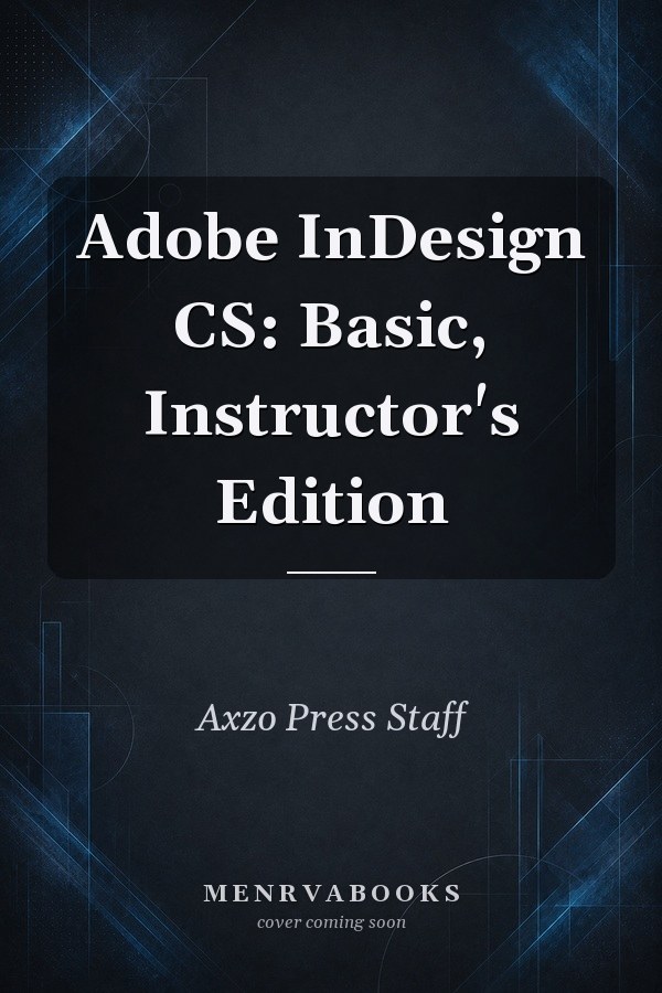 Adobe InDesign CS: Basic, Instructor's Edition