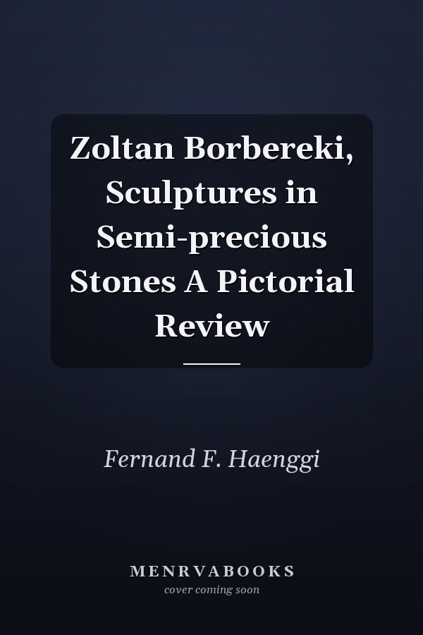 Zoltan Borbereki, Sculptures in Semi-precious Stones A Pictorial Review