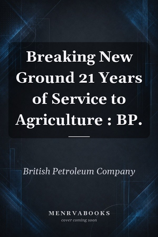 Breaking New Ground 21 Years of Service to Agriculture : BP.