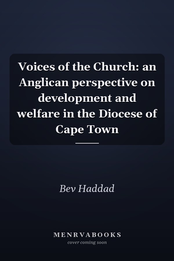 Voices of the Church: an Anglican perspective on development and welfare in the Diocese of Cape Town