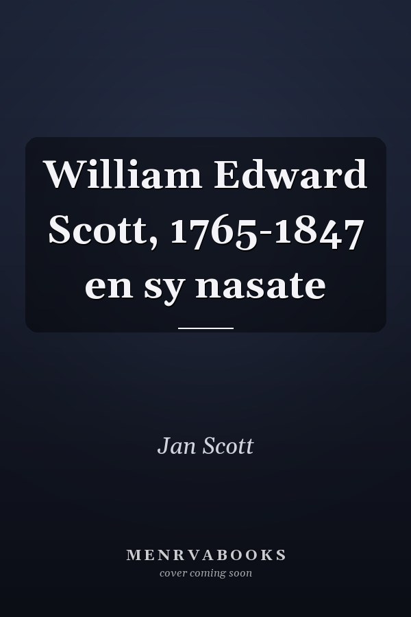 William Edward Scott, 1765-1847 en sy nasate