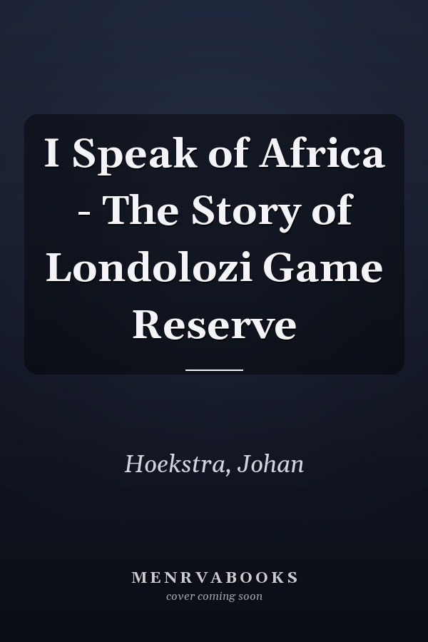 I Speak of Africa - The Story of Londolozi Game Reserve