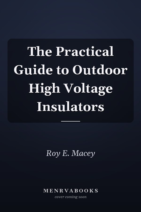 The Practical Guide to Outdoor High Voltage Insulators