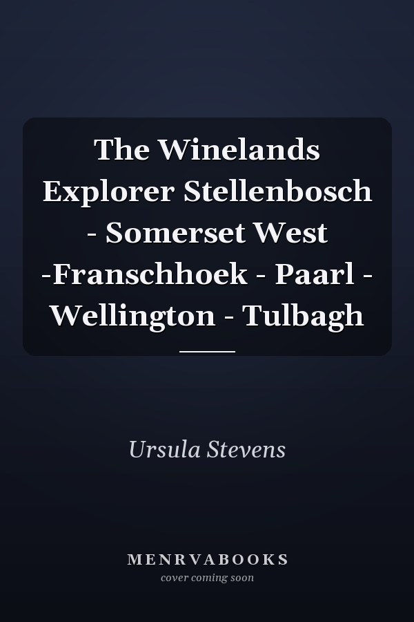 The Winelands Explorer Stellenbosch - Somerset West -Franschhoek - Paarl - Wellington - Tulbagh