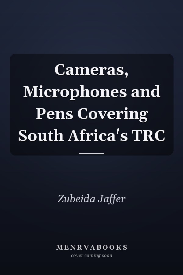 Cameras, Microphones and Pens Covering South Africa's TRC