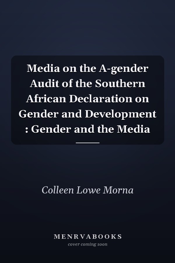 Media on the A-gender Audit of the Southern African Declaration on Gender and Development : Gender and the Media
