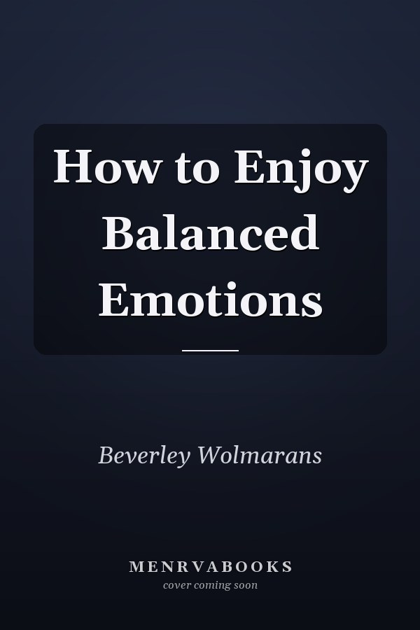 How to Enjoy Balanced Emotions
