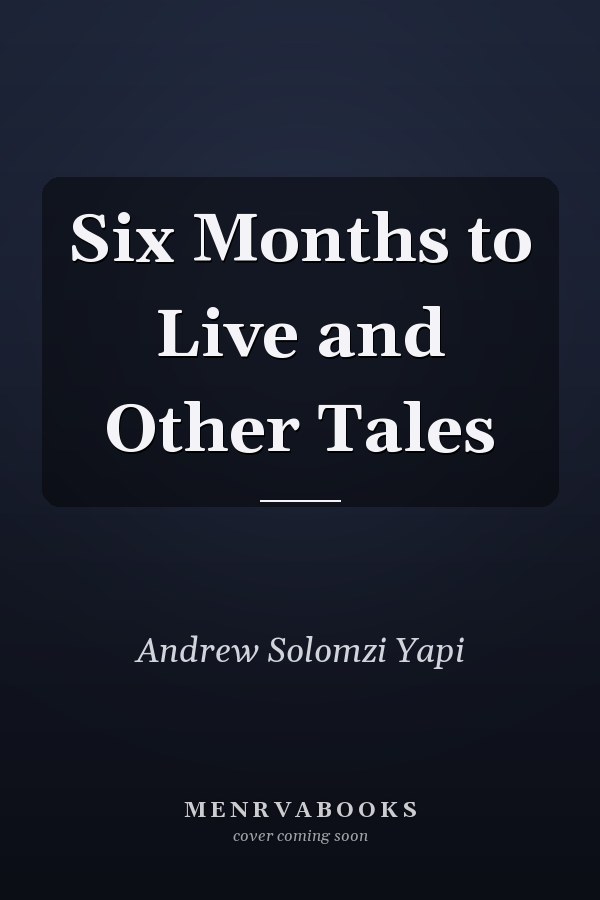 Six Months to Live and Other Tales