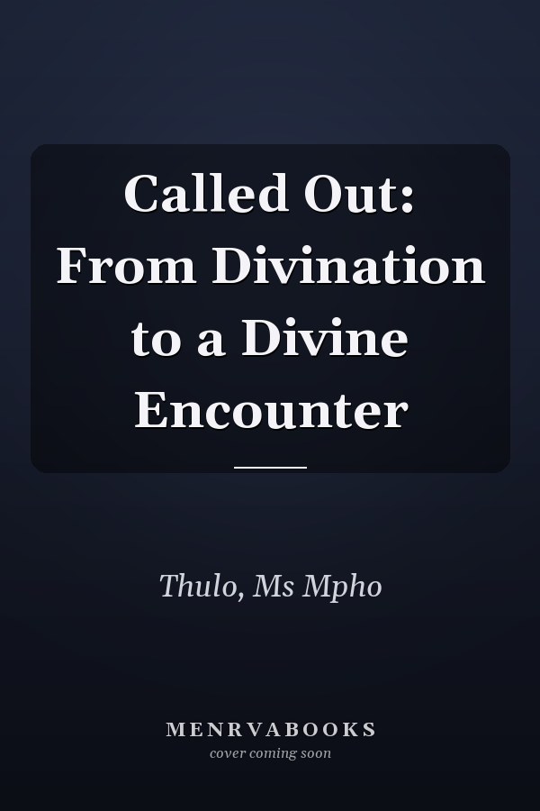 Called Out: From Divination to a Divine Encounter